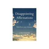 Disappointing Affirmations; Unfollow Your Dreams